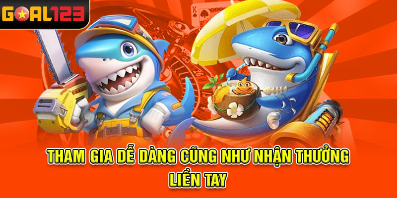 Tham gia dễ dàng cũng như nhận thưởng liền tay
